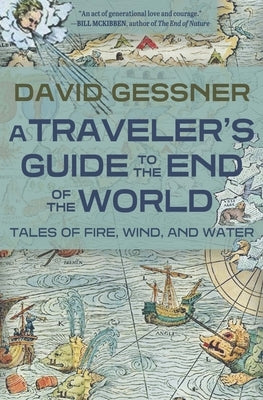 A Traveler's Guide to the End of the World: Tales of Fire, Wind, and Water - Paperback | Diverse Reads
