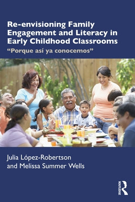 Re-Envisioning Family Engagement and Literacy in Early Childhood Classrooms: Porque AsÃ­ YA Conocemos - Paperback | Diverse Reads