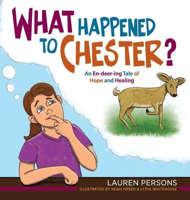 What Happened to Chester?: An En-deer-ing Tale of Hope and Healing - Hardcover | Diverse Reads