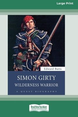 Simon Girty: Wilderness Warrior (16pt Large Print Edition) - Paperback | Diverse Reads