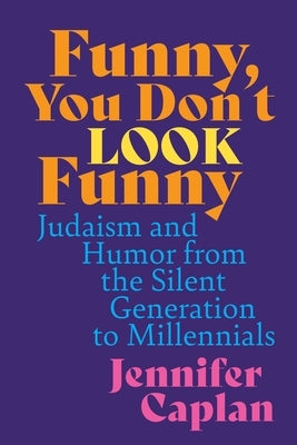 Funny, You Don't Look Funny: Judaism and Humor from the Silent Generation to Millennials - Hardcover | Diverse Reads