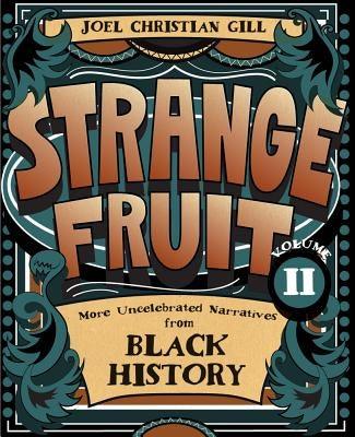 Strange Fruit, Volume II: More Uncelebrated Narratives from Black History Volume 2 - Paperback | Diverse Reads