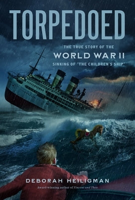 Torpedoed: The True Story of the World War II Sinking of the Children's Ship - Paperback | Diverse Reads