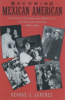 Becoming Mexican American: Ethnicity, Culture, and Identity in Chicano Los Angeles, 1900-1945 - Paperback | Diverse Reads