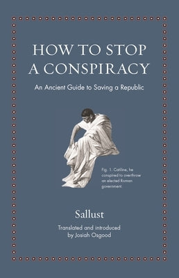 How to Stop a Conspiracy: An Ancient Guide to Saving a Republic - Hardcover | Diverse Reads