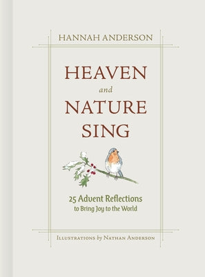 Heaven and Nature Sing: 25 Advent Reflections to Bring Joy to the World - Hardcover | Diverse Reads