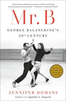 Mr. B: George Balanchine's 20th Century - Hardcover | Diverse Reads