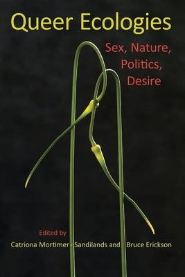 Queer Ecologies: Sex, Nature, Politics, Desire - Paperback | Diverse Reads