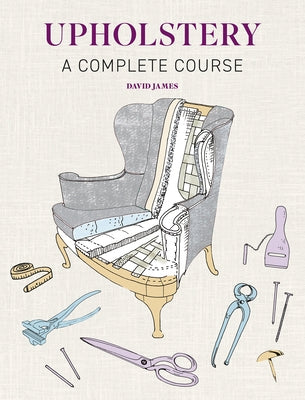 Upholstery: A Complete Course - Paperback | Diverse Reads