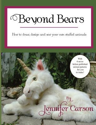 Beyond Bears: How to draw, design, and sew your own stuffed animals - Paperback | Diverse Reads