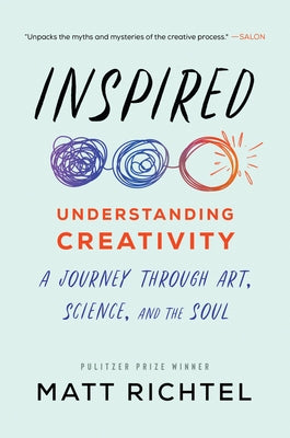 Inspired: Understanding Creativity: A Journey Through Art, Science, and the Soul - Paperback | Diverse Reads
