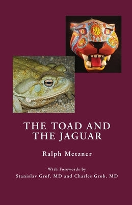 The Toad and the Jaguar: A Field Report of Underground Research on a Visionary Medicine Bufo alvarius and 5-methoxy-dimethyltryptamine - Paperback | Diverse Reads
