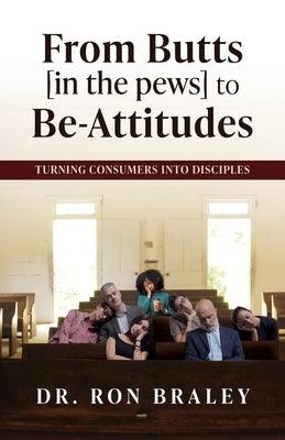 From Butts [in the pews] to Be-Attitudes: Turning Consumers into Disciples - Paperback | Diverse Reads
