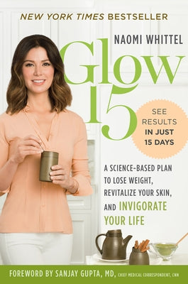 Glow15: A Science-Based Plan to Lose Weight, Revitalize Your Skin, and Invigorate Your Life - Paperback | Diverse Reads