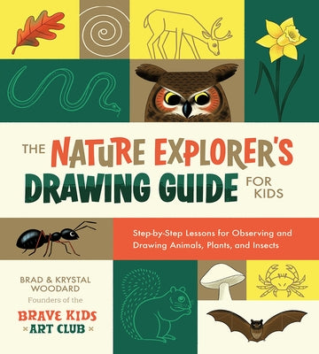 The Nature Explorer's Drawing Guide for Kids: Step-by-Step Lessons for Observing and Drawing Animals, Plants, and Insects - Paperback | Diverse Reads