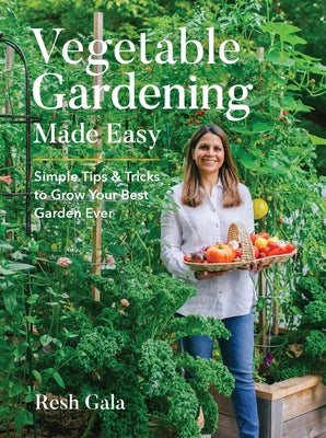 Vegetable Gardening Made Easy: Simple Tips & Tricks to Grow Your Best Garden Ever - Hardcover | Diverse Reads