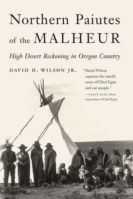 Northern Paiutes of the Malheur: High Desert Reckoning in Oregon Country - Hardcover | Diverse Reads