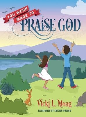 You Were Made To Praise God - Hardcover | Diverse Reads
