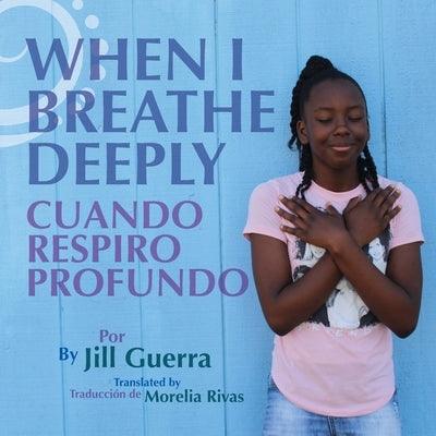 When I Breathe Deeply/Cuando respiro profundo - Paperback | Diverse Reads