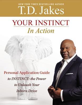 Your Instinct in Action: A Personal Application Guide to Instinct: The Power to Unleash Your Inborn Drive - Paperback | Diverse Reads