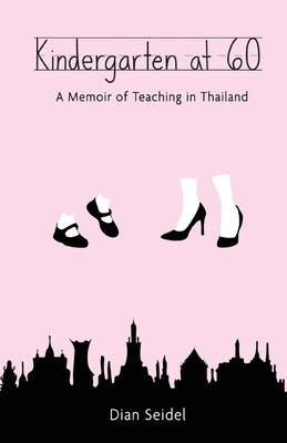 Kindergarten at 60: A Memoir of Teaching in Thailand - Paperback | Diverse Reads