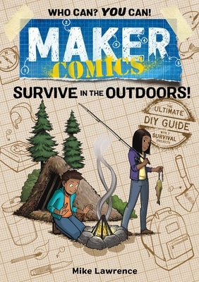 Maker Comics: Survive in the Outdoors! - Paperback | Diverse Reads
