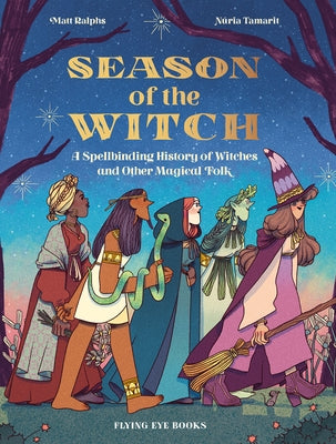 Season of the Witch: A Spellbinding History of Witches and Other Magical Folk - Hardcover | Diverse Reads