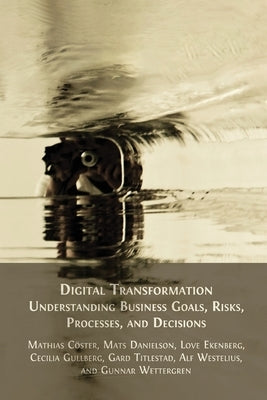 Digital Transformation: Understanding Business Goals, Risks, Processes, and Decisions - Paperback | Diverse Reads
