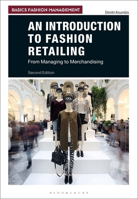 An Introduction to Fashion Retailing: From Managing to Merchandising - Paperback | Diverse Reads