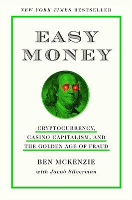 Easy Money: Cryptocurrency, Casino Capitalism, and the Golden Age of Fraud - Hardcover | Diverse Reads