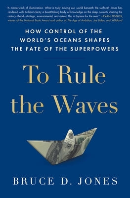 To Rule the Waves: How Control of the World's Oceans Shapes the Fate of the Superpowers - Hardcover | Diverse Reads