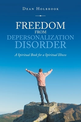 Freedom from Depersonalization Disorder: A Spiritual Book for a Spiritual Illness - Paperback | Diverse Reads