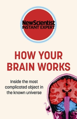 How Your Brain Works: Inside the most complicated object in the known universe - Paperback | Diverse Reads