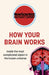 How Your Brain Works: Inside the most complicated object in the known universe - Paperback | Diverse Reads