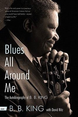 Blues All Around Me: The Autobiography of B. B. King - Paperback | Diverse Reads