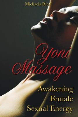 Yoni Massage: Awakening Female Sexual Energy - Paperback | Diverse Reads