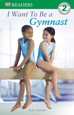 DK Readers L2: I Want to Be a Gymnast - Paperback | Diverse Reads