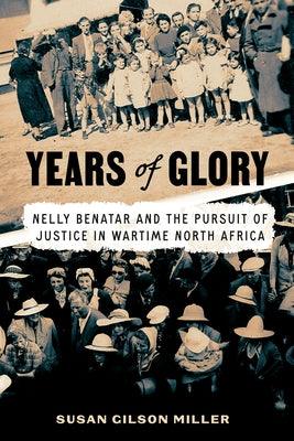 Years of Glory: Nelly Benatar and the Pursuit of Justice in Wartime North Africa - Hardcover | Diverse Reads