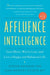 Affluence Intelligence: Earn More, Worry Less, and Live a Happy and Balanced Life - Hardcover | Diverse Reads