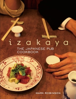 Izakaya: The Japanese Pub Cookbook - Hardcover | Diverse Reads