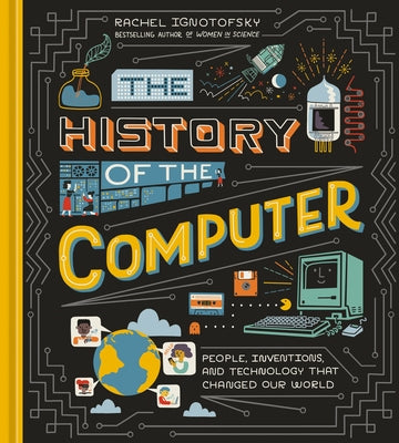 The History of the Computer: People, Inventions, and Technology that Changed Our World - Hardcover | Diverse Reads