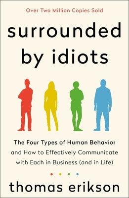 Surrounded by Idiots: The Four Types of Human Behavior and How to Effectively Communicate with Each in Business (and in Life) - Paperback | Diverse Reads
