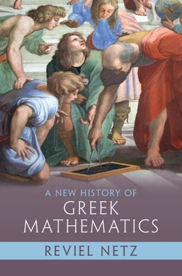 A New History of Greek Mathematics - Hardcover | Diverse Reads