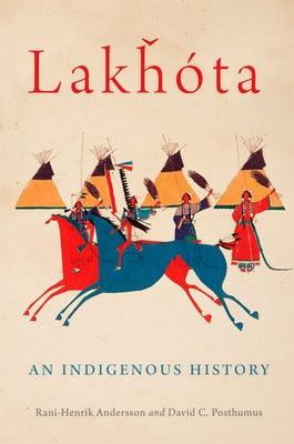 Lakhota: An Indigenous History Volume 281 - Hardcover