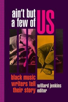 Ain't But a Few of Us: Black Music Writers Tell Their Story - Hardcover | Diverse Reads