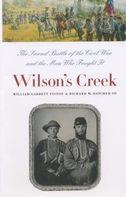 Wilson's Creek: The Second Battle of the Civil War and the Men Who Fought It - Paperback | Diverse Reads