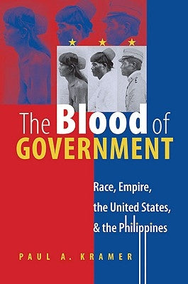 The Blood of Government: Race, Empire, the United States, and the Philippines / Edition 1 - Paperback | Diverse Reads