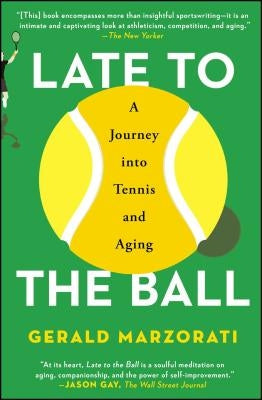 Late to the Ball: A Journey into Tennis and Aging - Paperback | Diverse Reads