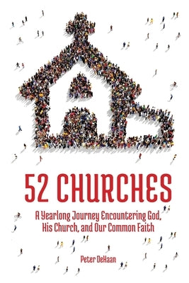 52 Churches: A Yearlong Journey Encountering God, His Church, and Our Common Faith - Paperback | Diverse Reads