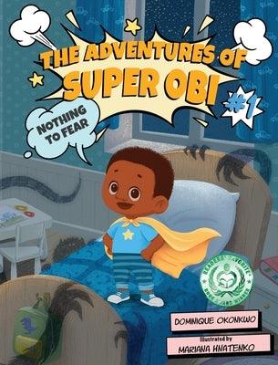 The Adventures of Super Obi: Nothing to Fear - Hardcover | Diverse Reads